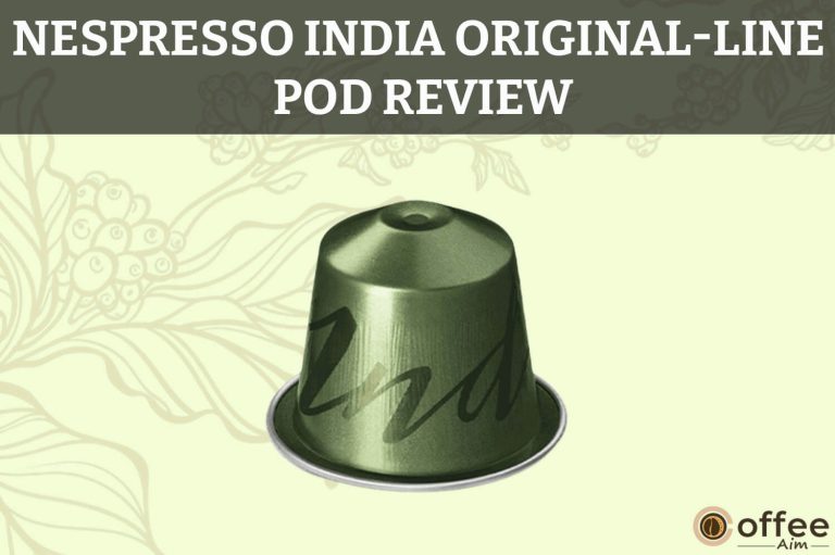 Nespresso India OriginalLine Pod Review