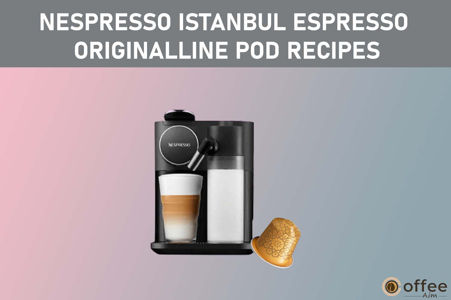 Featured image for the article "Nespresso Istanbul Espresso OriginalLine Pod Recipes"