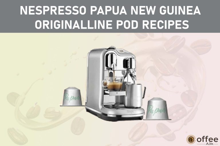 Nespresso Papua New Guinea OriginalLine Pod Recipes