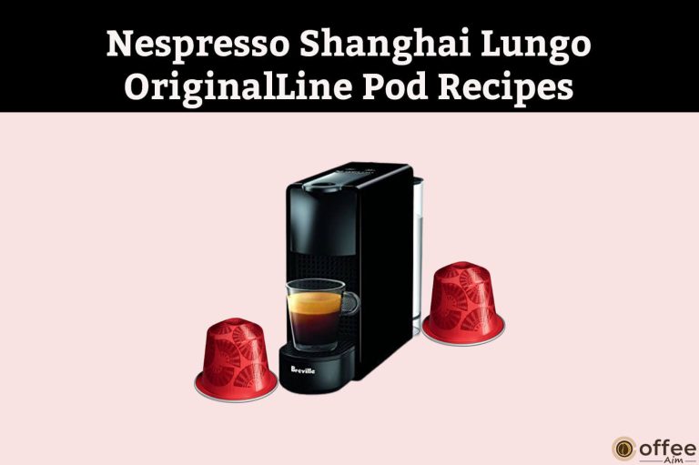 Nespresso Shanghai Lungo OriginalLine Pod Recipes