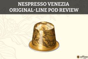 Featured image for the article "Nespresso Venezia OriginalLine Pod Review"
