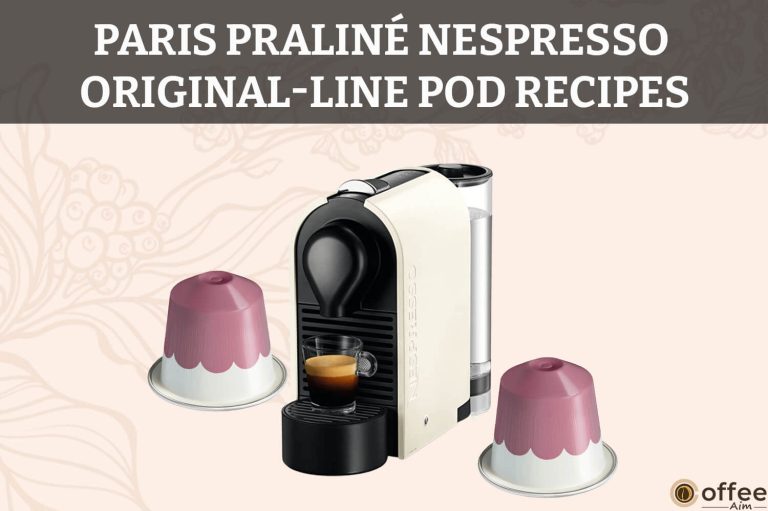 Paris Praliné Nespresso OriginalLine Pod Recipes