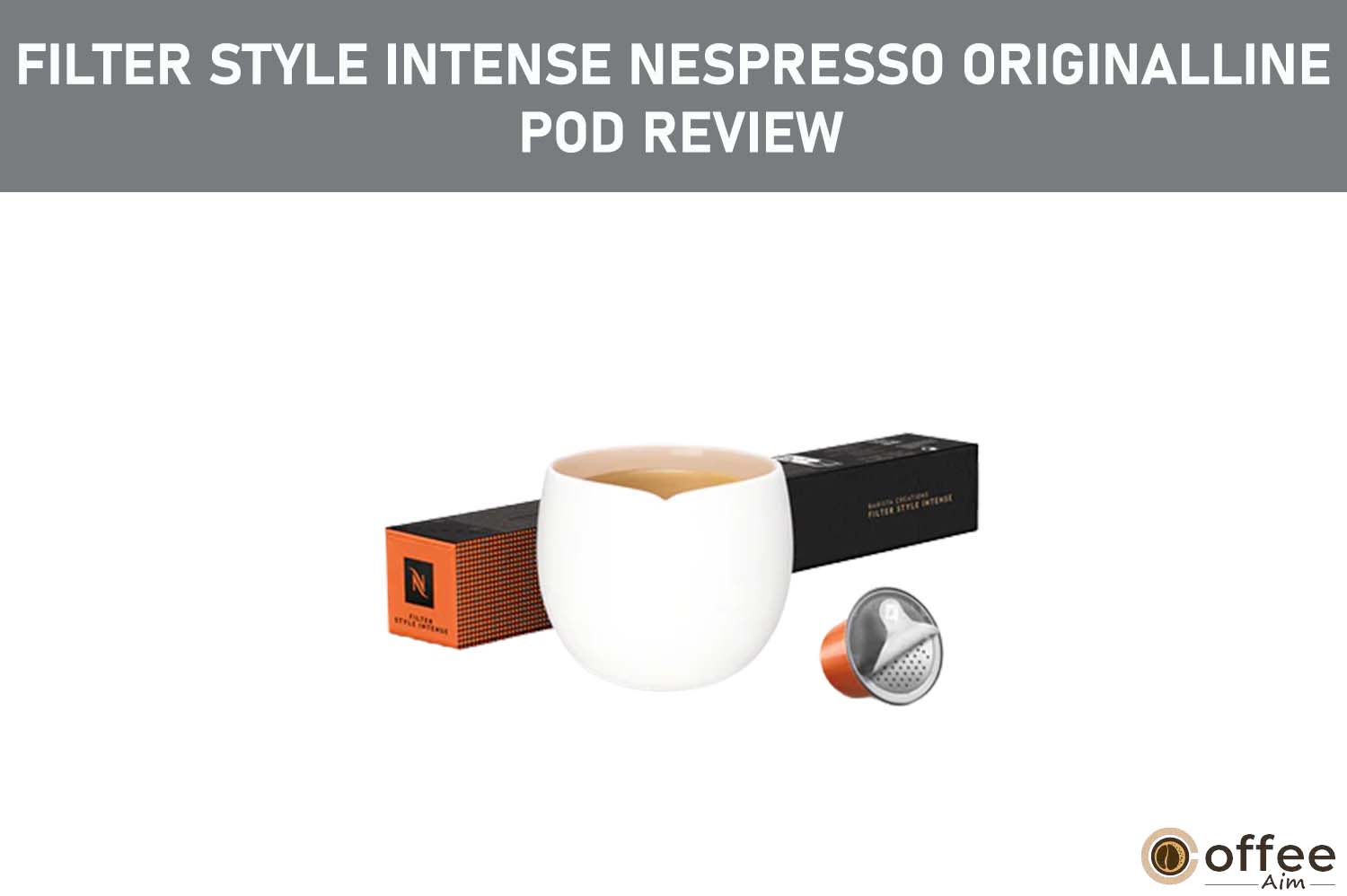 Featured image for the aarticle "Filter Style Intense Nespresso OriginalLine Pod Review"