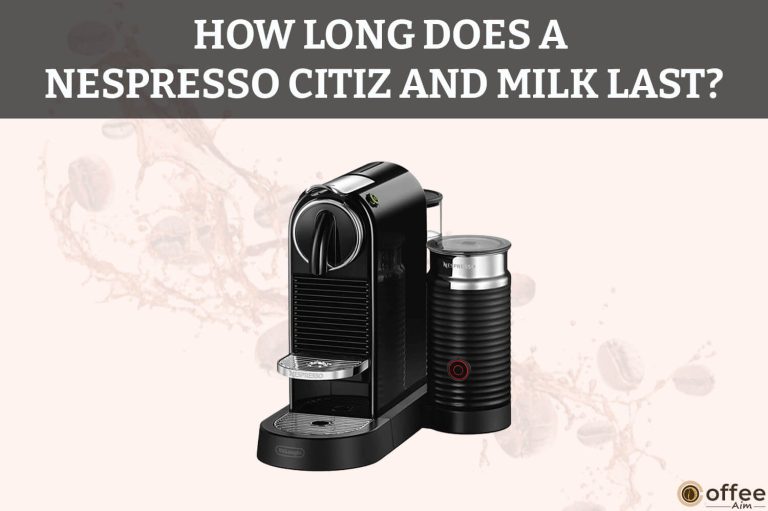 How Long Does A Nespresso CitiZ And Milk Last?