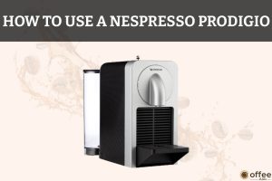 Featured image for the article "How To Use A Nespresso Prodigio"