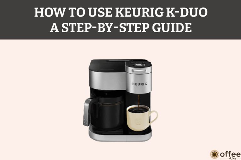 How To Use Keurig K-Duo. A Step-By-Step Guide