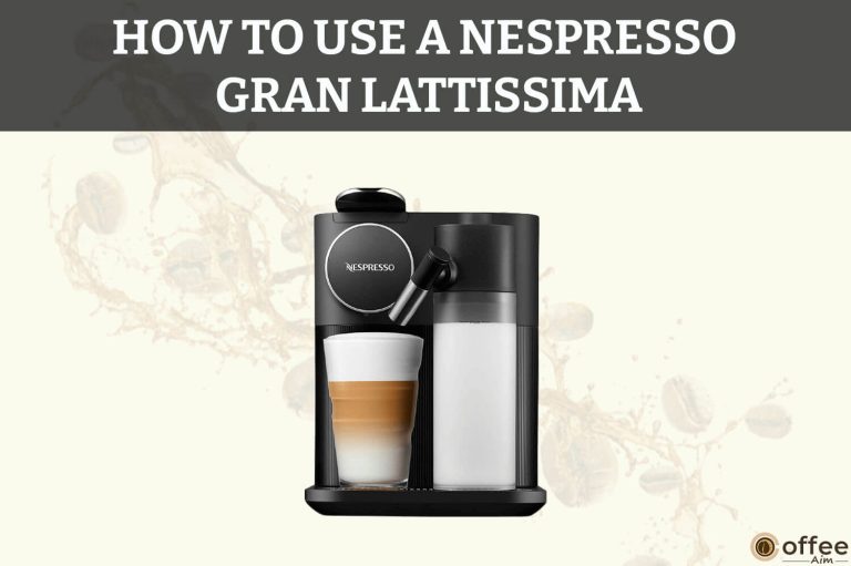 How to Use A Nespresso Gran Lattissima