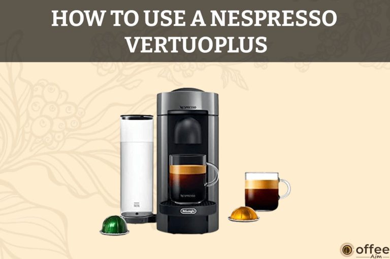 How to Use A Nespresso VertuoPlus