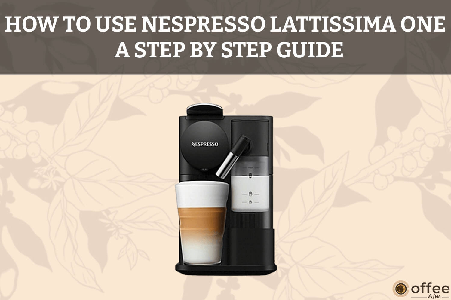 How to Use Nespresso Lattissima One A Step by