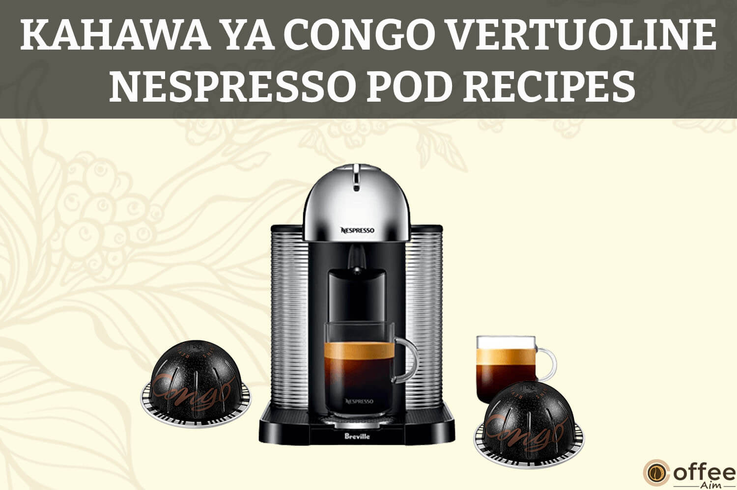 Featured image for the article "Kahawa Ya Congo VertuoLine Nespresso Pod Recipes"