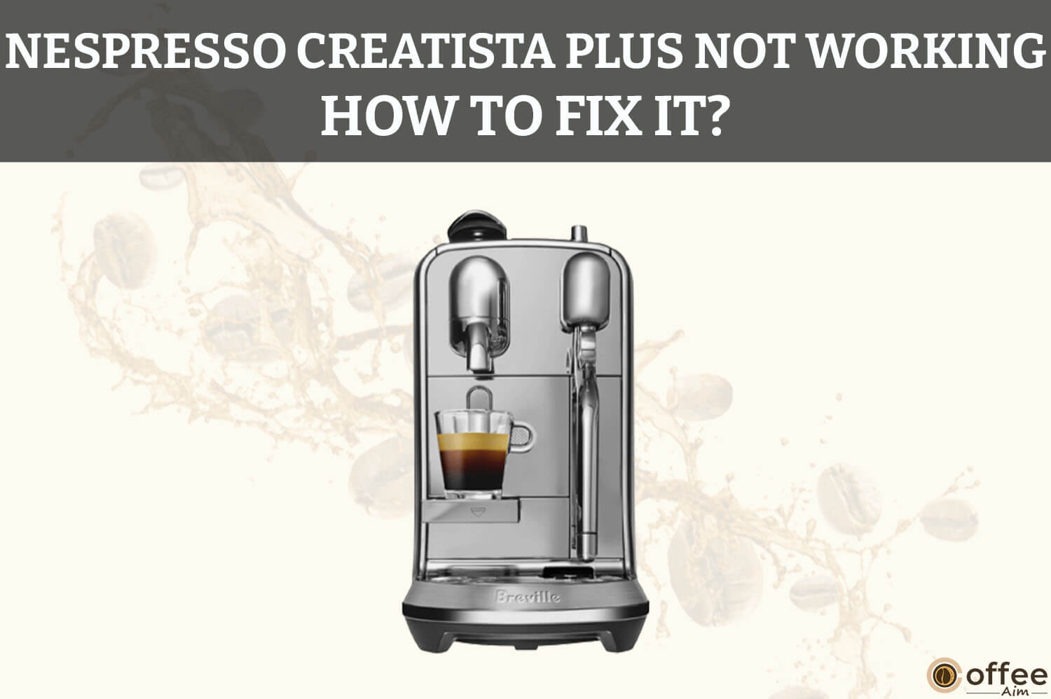Featured image for the article "Nespresso Creatista Plus Not Working — How to Fix It"