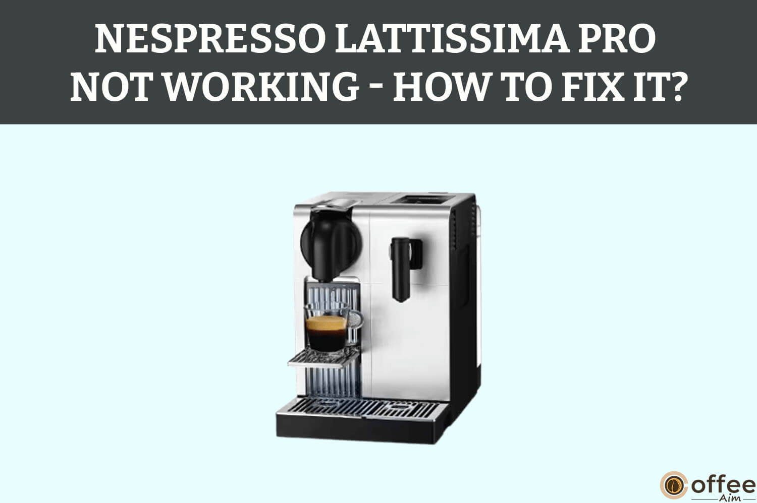 Featured image for the article "Nespresso Lattissima Pro Not Working – How to Fix It"