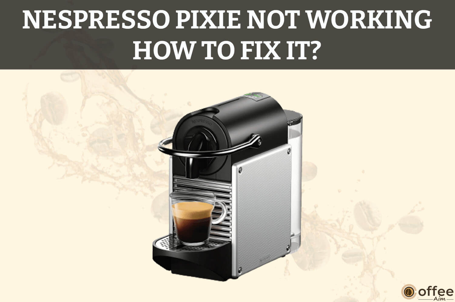 nuttet Sociale Studier Først Nespresso Pixie Not Working — How To Fix It?