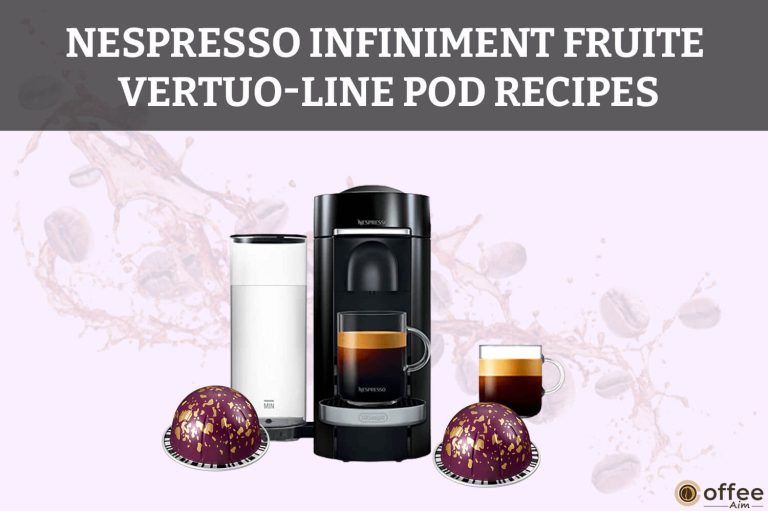 Nespresso Vertuo Infiniment Fruite Pod Recipes