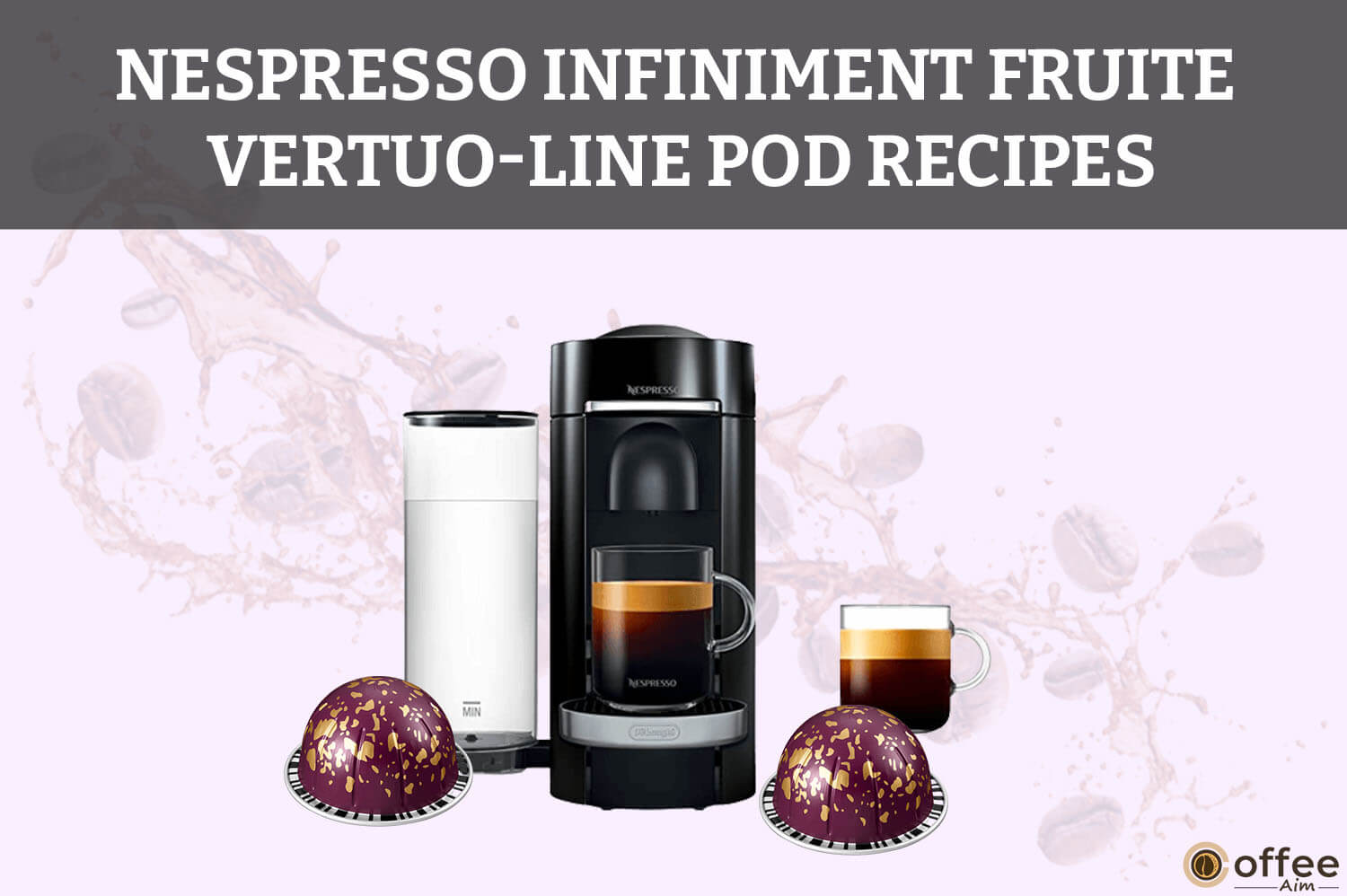 Featured image for the article "Nespresso Vertuo Infiniment Fruite Pod Recipes"