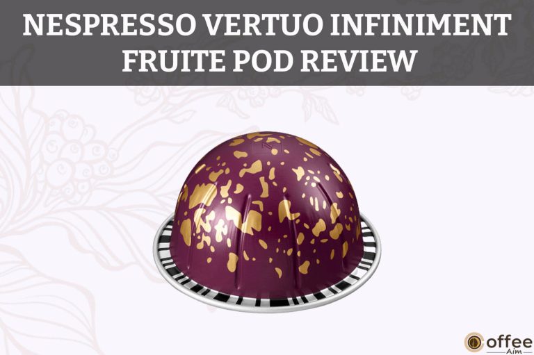Nespresso Vertuo Infiniment Fruite Pod Review