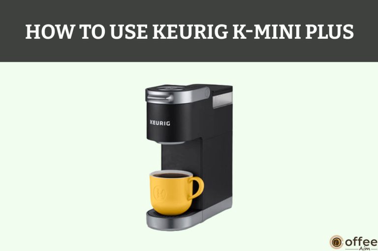 How to Use Keurig K-Mini Plus