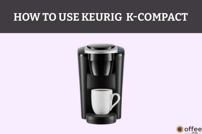 How to use Keurig  K-Compact 