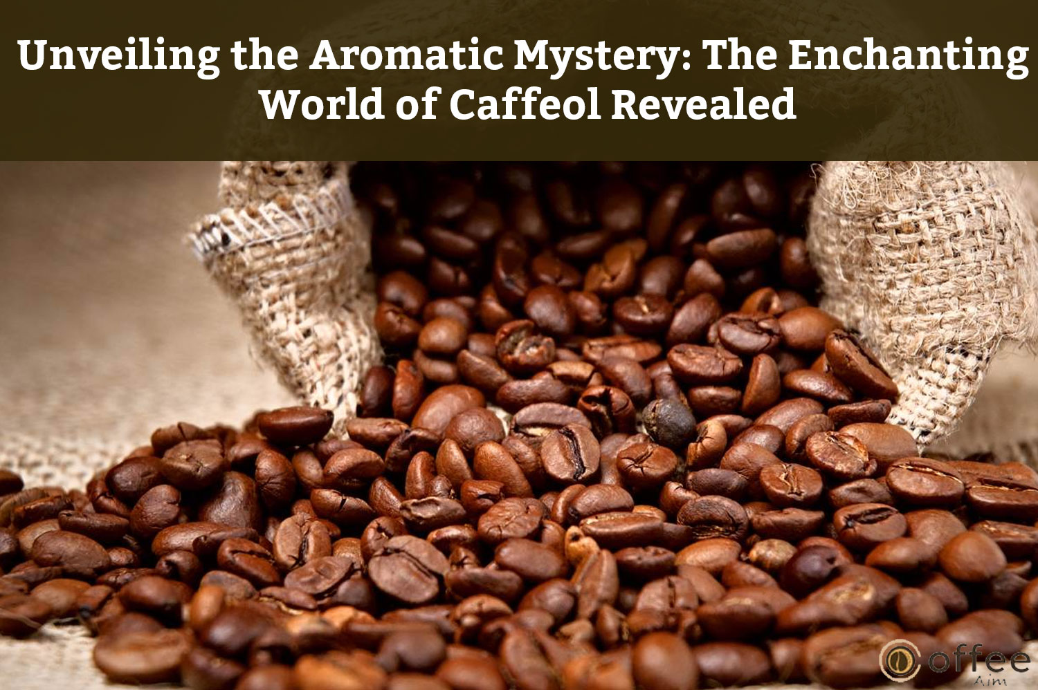 Unveiling the Aromatic Mystery: The Enchanting World of Caffeol Revealed