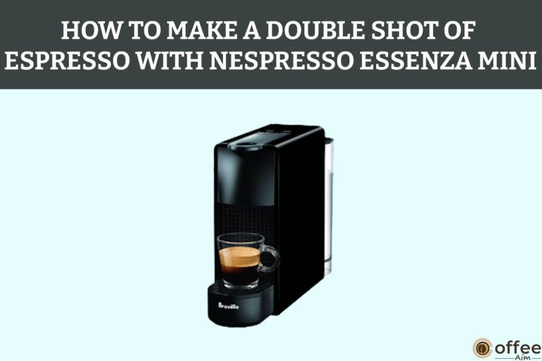 How To Make A Double Shot Of Espresso With Nespresso Essenza Mini