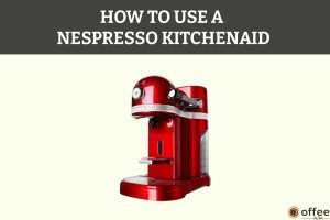 Featured image for the article "How To Use A Nespresso KitchenAid"