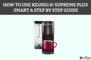 Featured image for the article "How To Use Keurig K-Supreme Plus Smart — A Step-By-Step Guide"