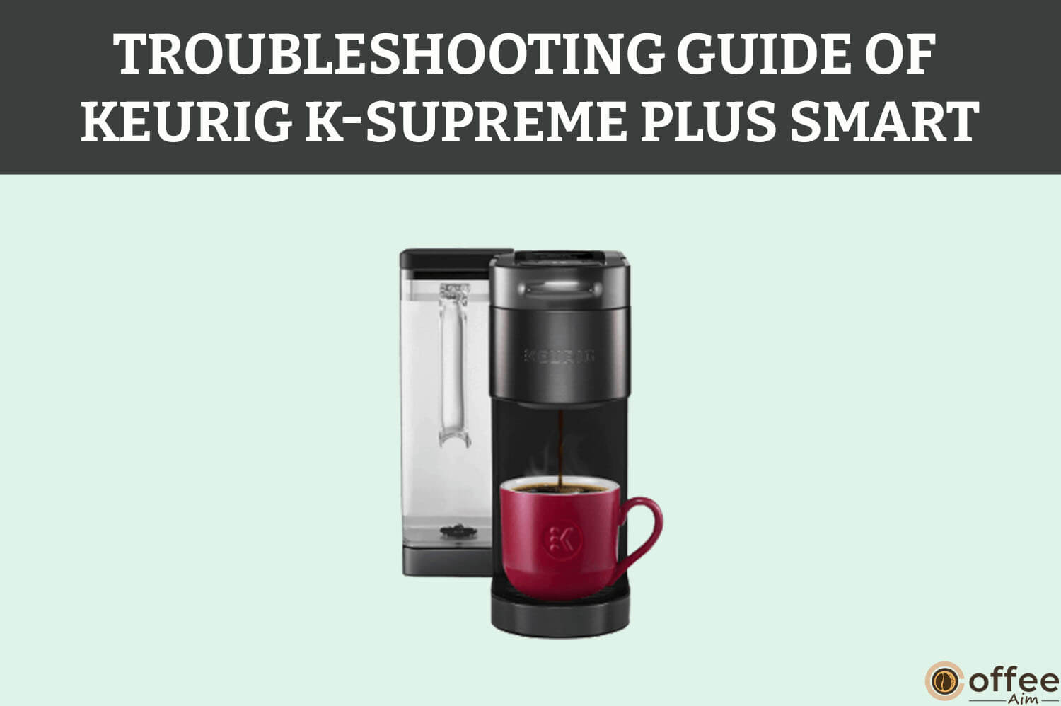 Featured image for the article "Troubleshooting Guide of Keurig K supreme Plus Smart"
