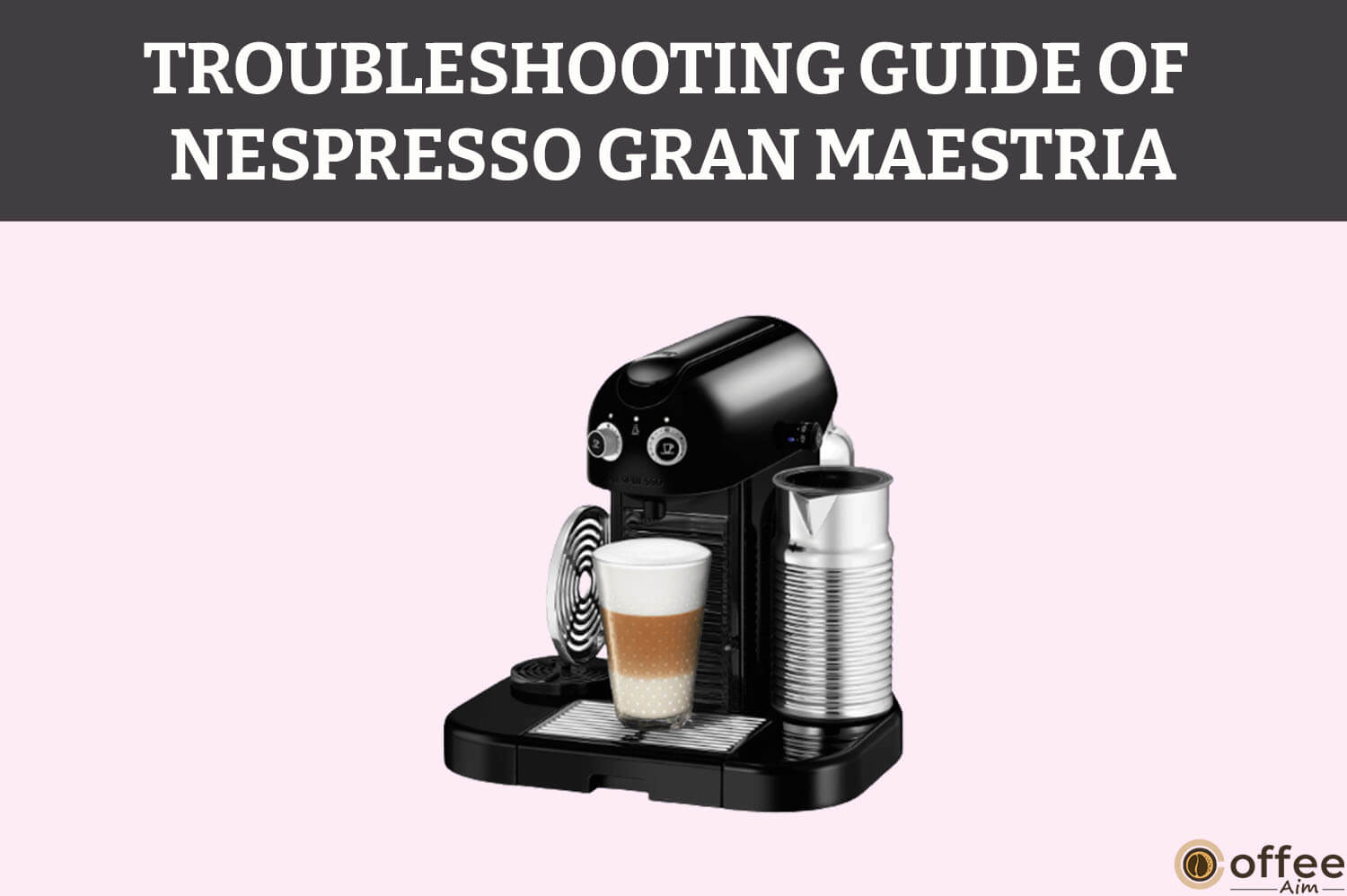 Featured image for the article "Troubleshooting Guide of Nespresso Gran Maestria"