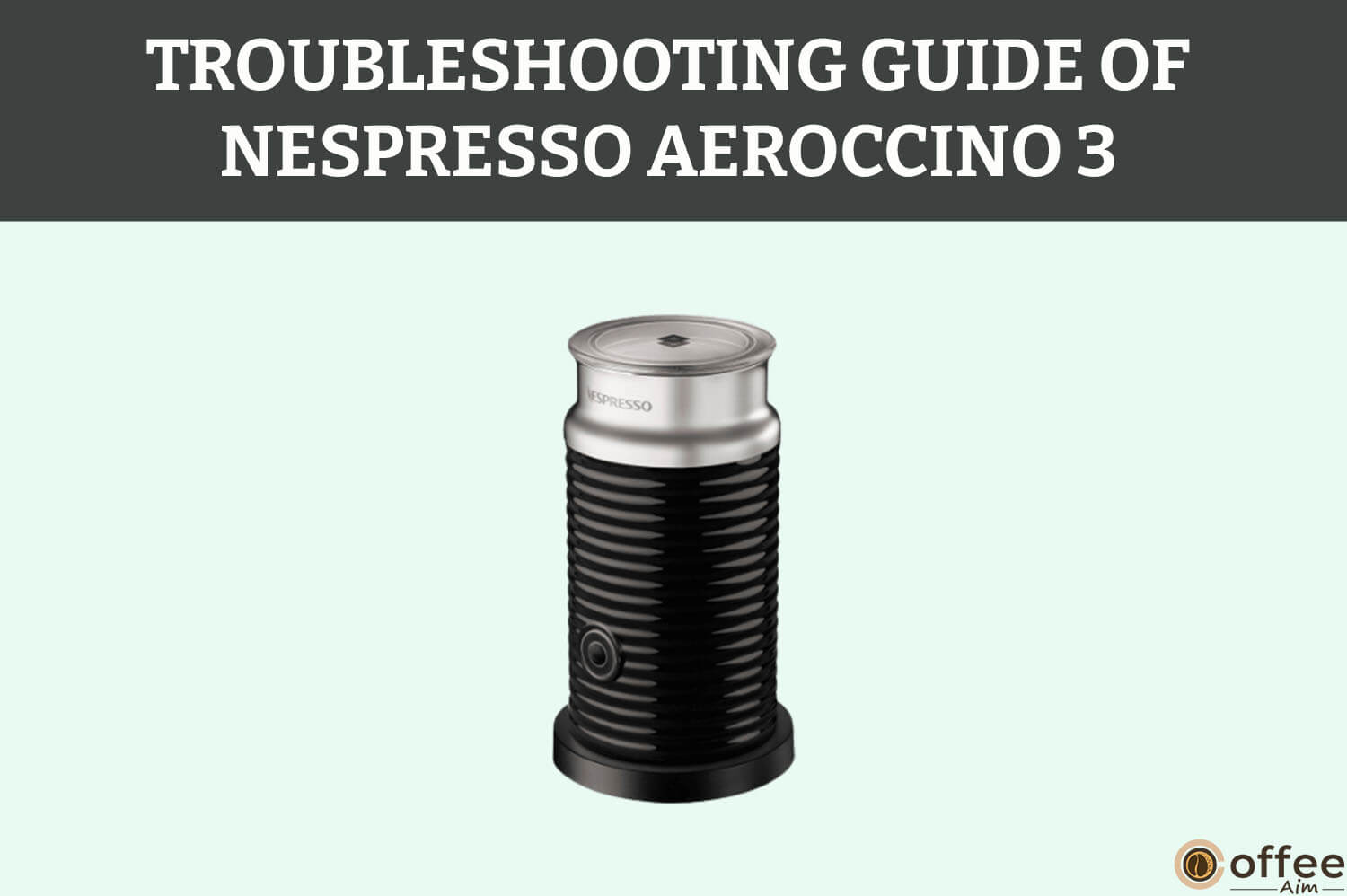 Featured image for the article "Troubleshooting of Nespresso Aeroccino 3"