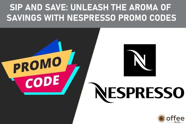 Sip and Save: Unleash the Aroma of Savings with Nespresso Promo Codes!