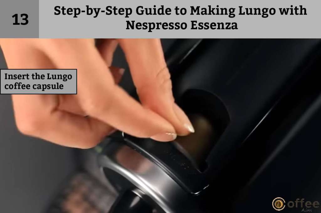 How To Make Lungo With Nespresso Essenza, Step-by-Step Guide to Making Lungo with Nespresso Essenza, How to insert the coffee pod.