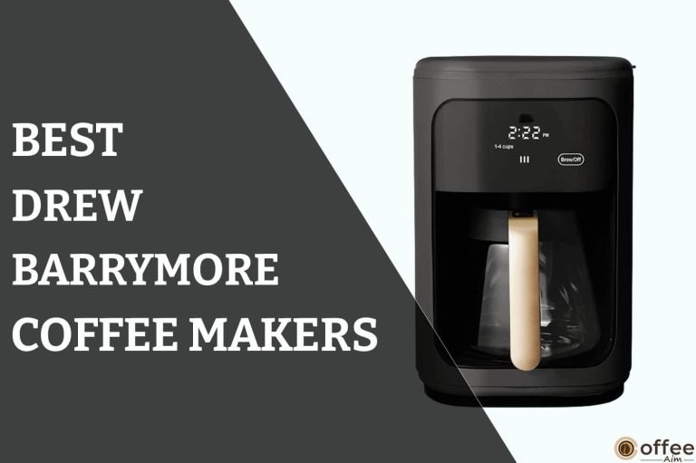 Best Drew Barrymore Coffee Maker Review