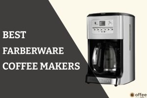 Feature image for the article "Best Farberware Coffee Makers"