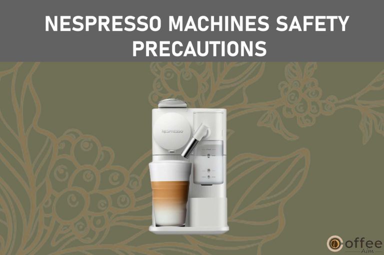 Nespresso Machines Safety Precautions