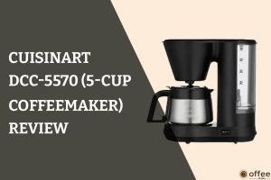 Feature image for the article "Cuisinart 5-Cup Coffeemaker With Stainless Steel Carafe DCC-5570 Review"