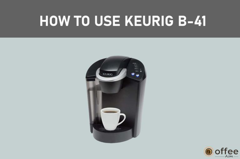 How To Use Keurig B-41 