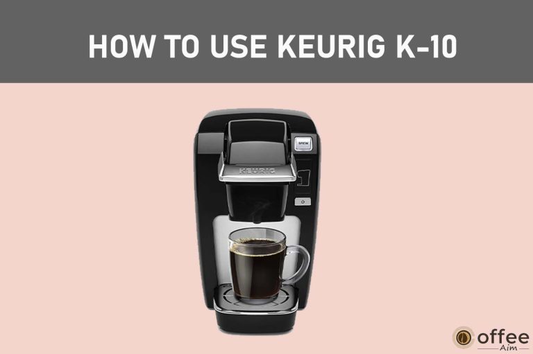 How To Use Keurig K-10