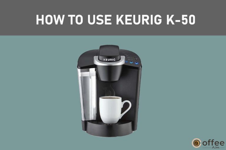 How to Use Keurig K-50?