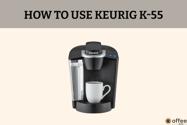 How To Use Keurig K-55