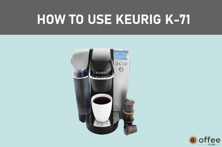 How To Use Keurig K-71