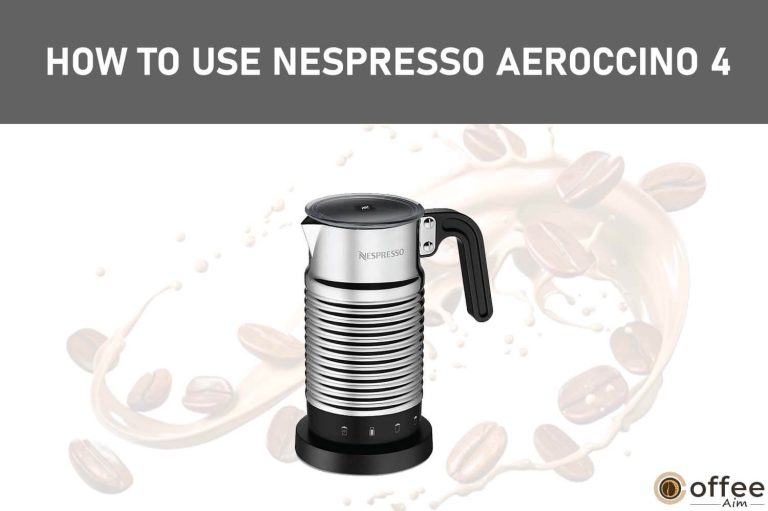 Mastering the Art of Using Nespresso Aeroccino 4: A Beginner’s Guide