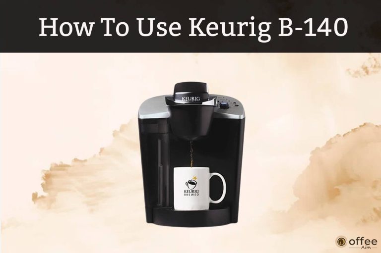 How To Use Keurig B-140