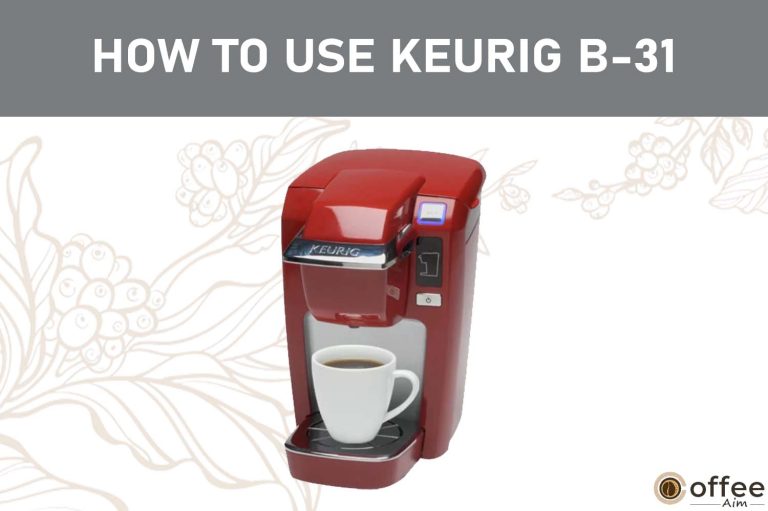 How To Use Keurig B-31