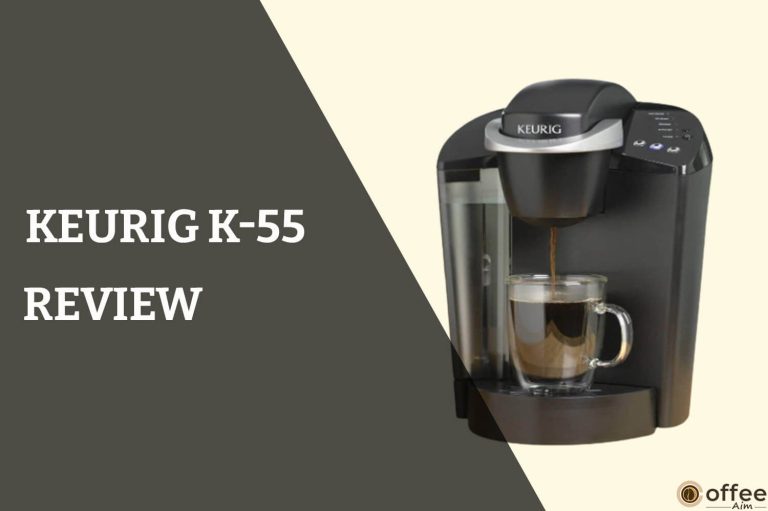 Keurig K-55 Review: Is it worth buying?