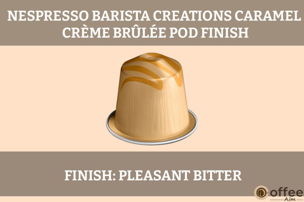 The "Finishing Touch" of Nespresso Barista Caramel Creme Brulee OriginalLine Pod in our Review.