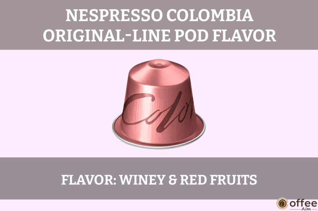 This image illustrates the "Flavor" of Nespresso Colombia OriginalLine Pod in our review.
