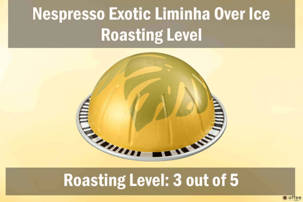 
The image illustrates Nespresso Exotic Liminha Over Ice Vertuo pod's roasting level.