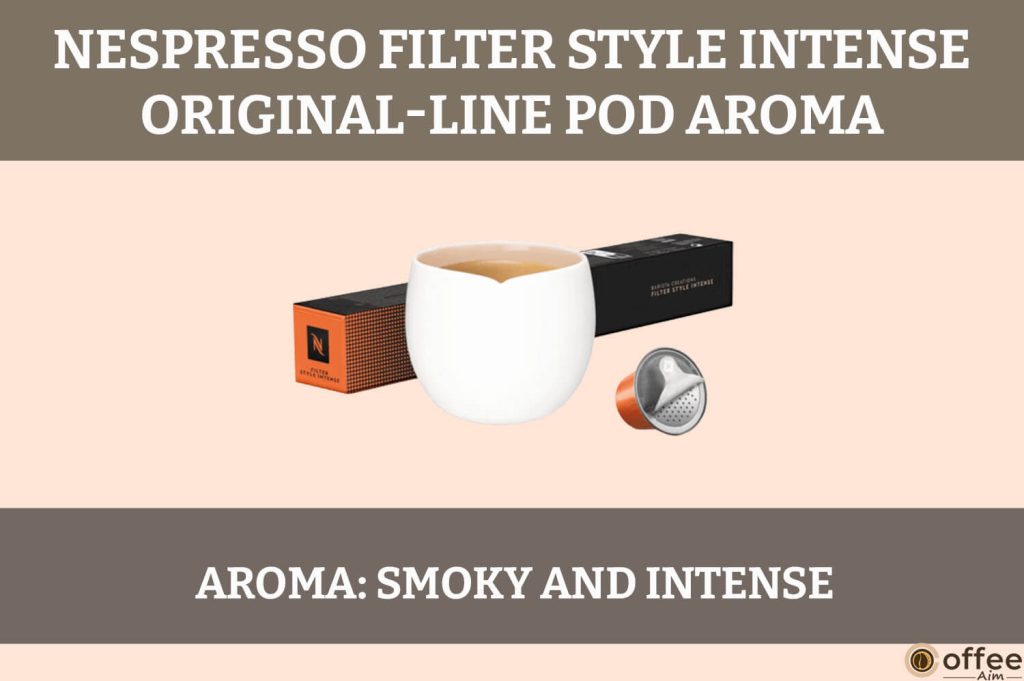 This image illustrates the "Aroma" of the Filter Style Intense Nespresso OriginalLine Pod in our review.