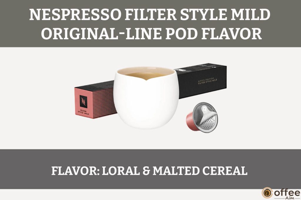 This image showcases the "Flavor" of the Filter Style Mild Nespresso OriginalLine Pod in our review.