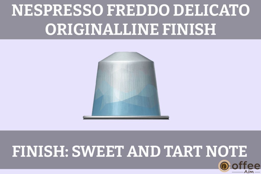 The "Finish" of the Freddo Delicato Original-Line Pod is shown in this image, as part of our Nespresso Freddo Delicato Original-Line Pod Review article.